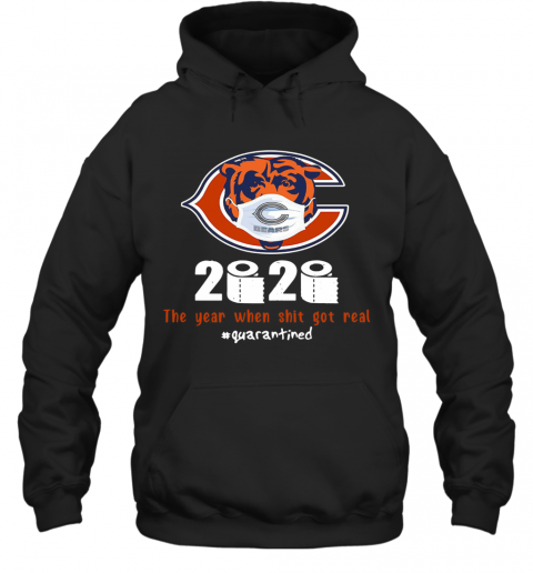 Chicago Bears 2020 The Year When Shit Got Real #Quarantined T-Shirt Unisex Hoodie