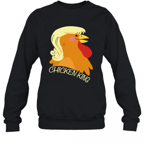 Chicken King T-Shirt Unisex Sweatshirt