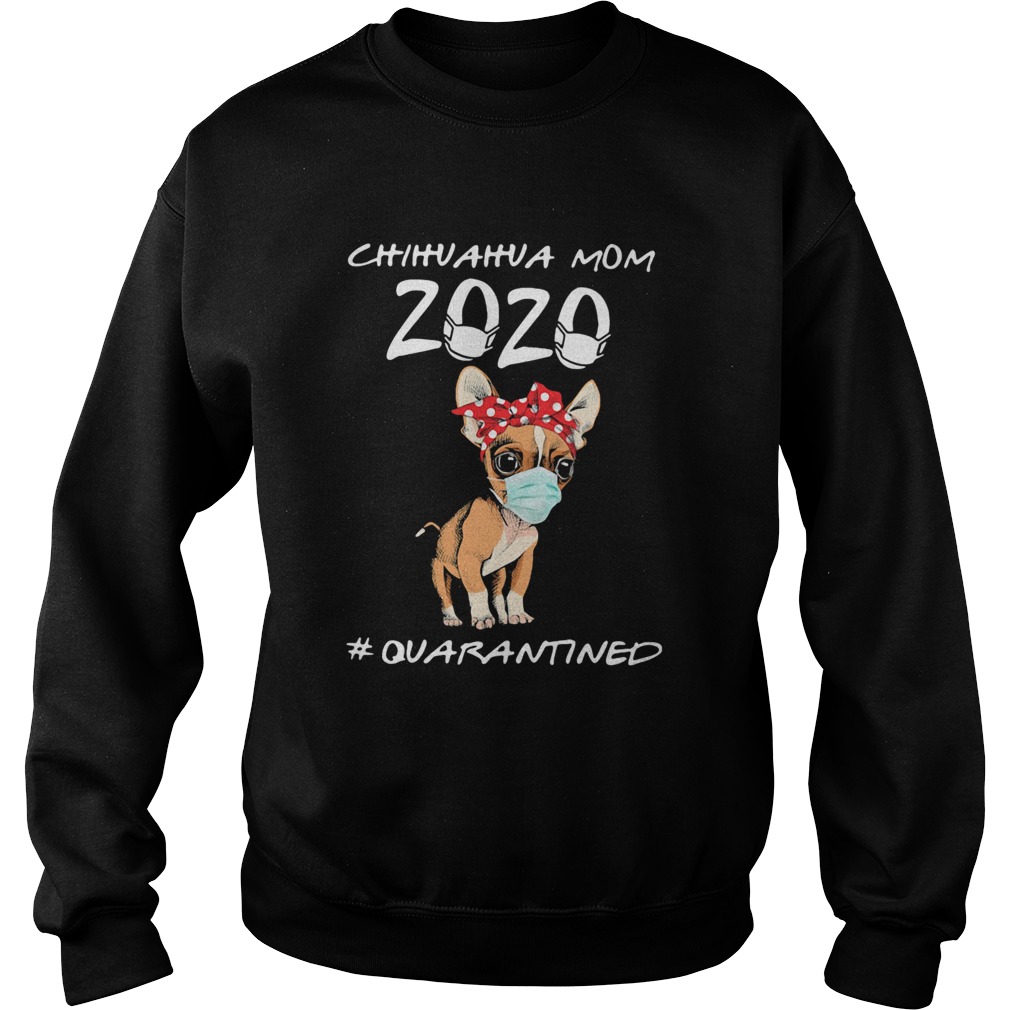 Chihuahua Mom Quarantined Covid19 Sweatshirt