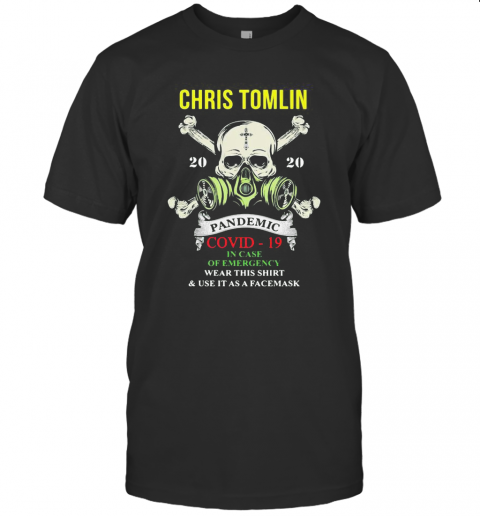 Chris Tomlin Pandemic Covid 19 In Case Of Emergency T-Shirt
