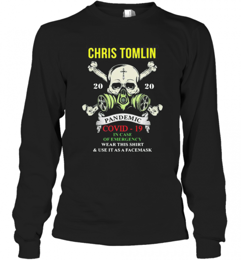 Chris Tomlin Pandemic Covid 19 In Case Of Emergency T-Shirt Long Sleeved T-shirt 