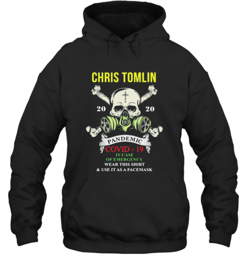 Chris Tomlin Pandemic Covid 19 In Case Of Emergency T-Shirt Unisex Hoodie