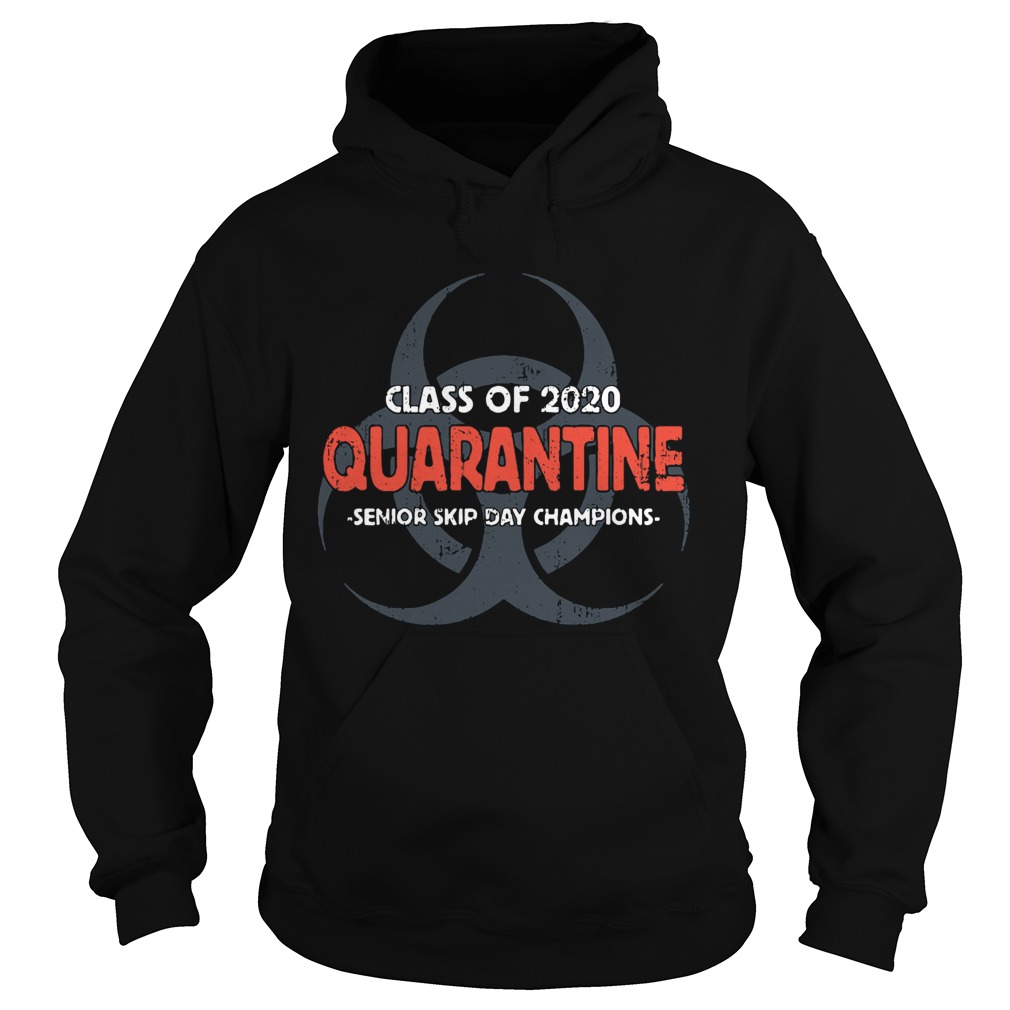 Class Of 2020 Quarantine Senior Skip Day Champions Hoodie