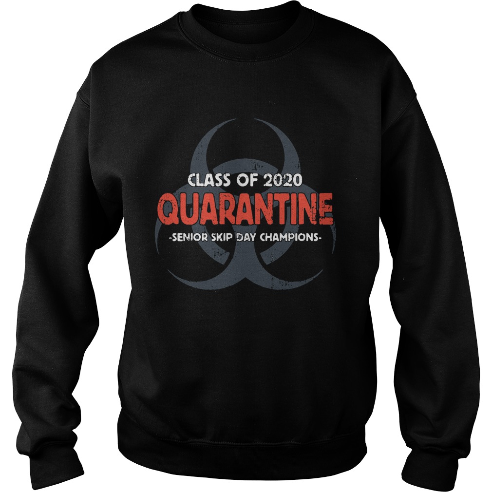 Class Of 2020 Quarantine Senior Skip Day Champions Sweatshirt
