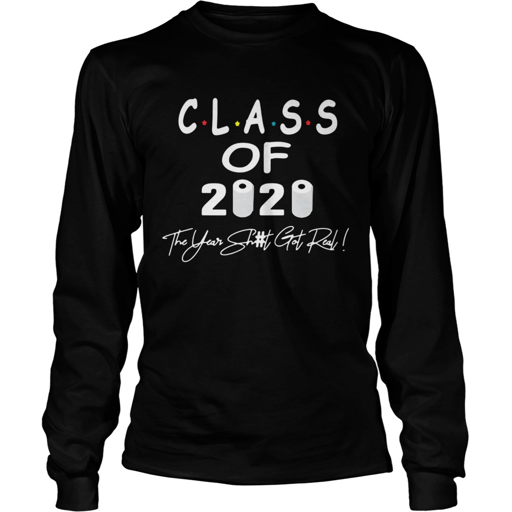 Class Of 2020 The Year When Shit Got Real Graduation Gifts Dad Grandpa Long Sleeve