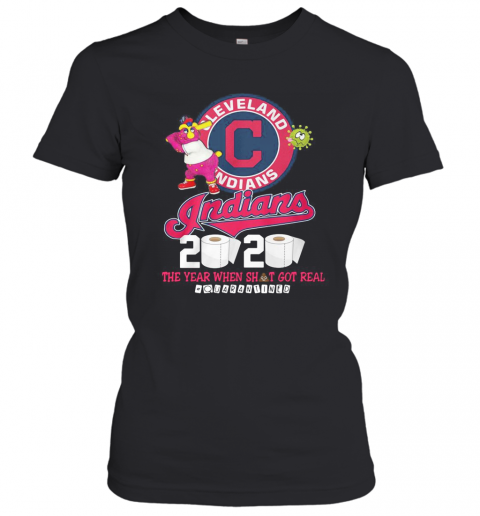 Cleveland Indians 2020 The Year When Shit Got Real Quarantined T-Shirt Classic Women's T-shirt