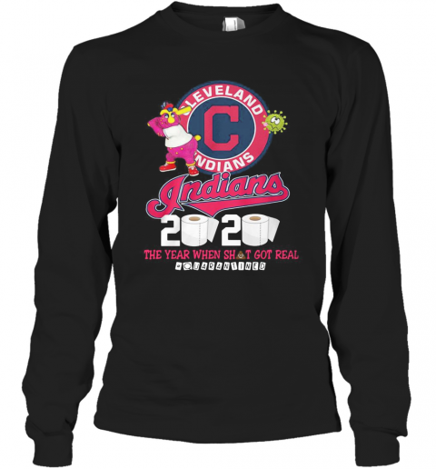 Cleveland Indians 2020 The Year When Shit Got Real Quarantined T-Shirt Long Sleeved T-shirt 