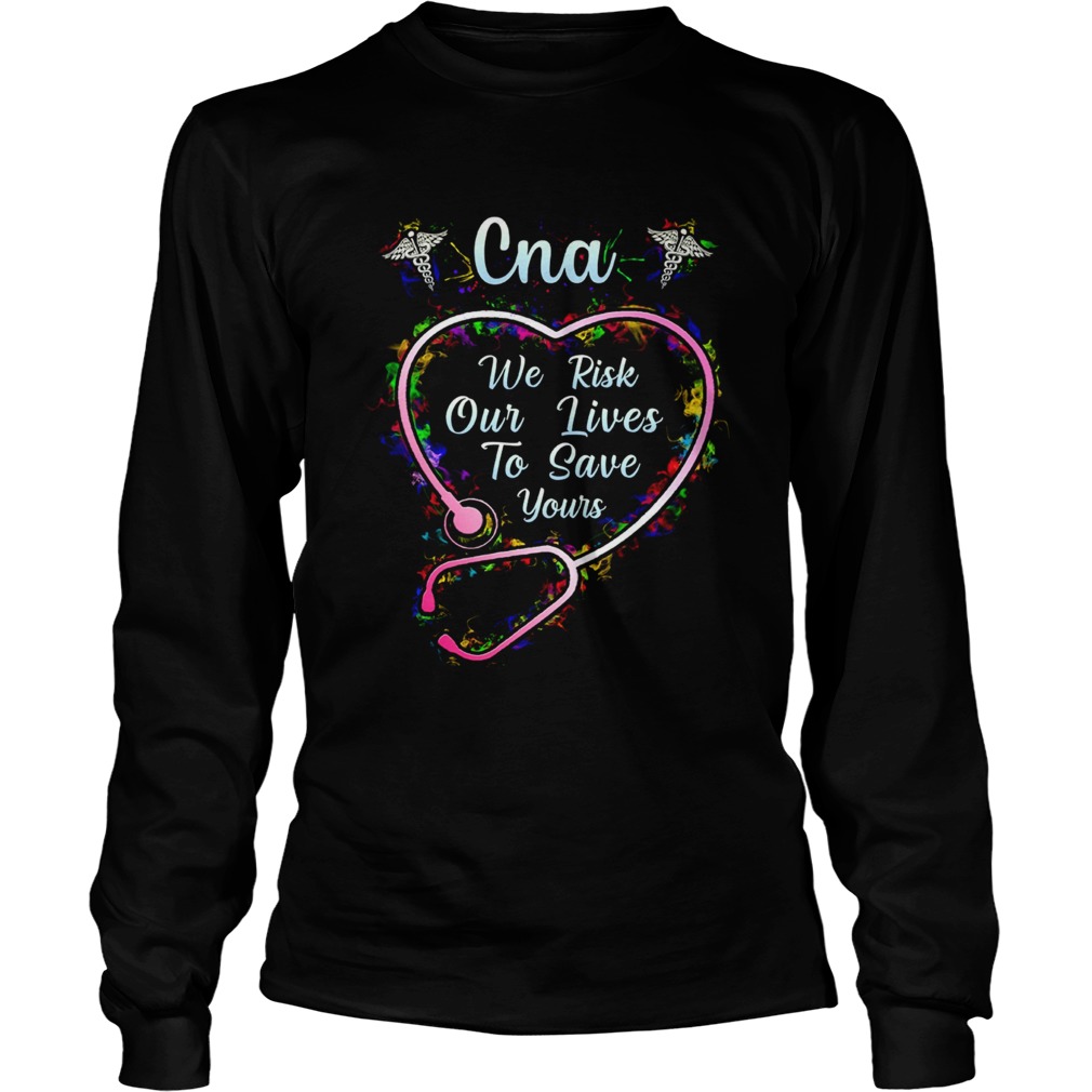 Cna we risk our lives to save yours Long Sleeve