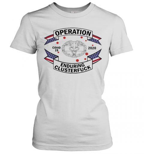 Combat Medical Badge Operation Covid 19 2020 Enduring Clusterfuck T-Shirt Classic Women's T-shirt