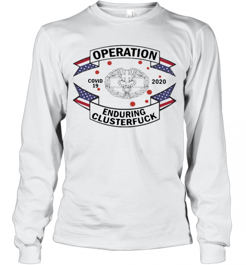 Combat Medical Badge Operation Covid 19 2020 Enduring Clusterfuck T-Shirt Long Sleeved T-shirt 