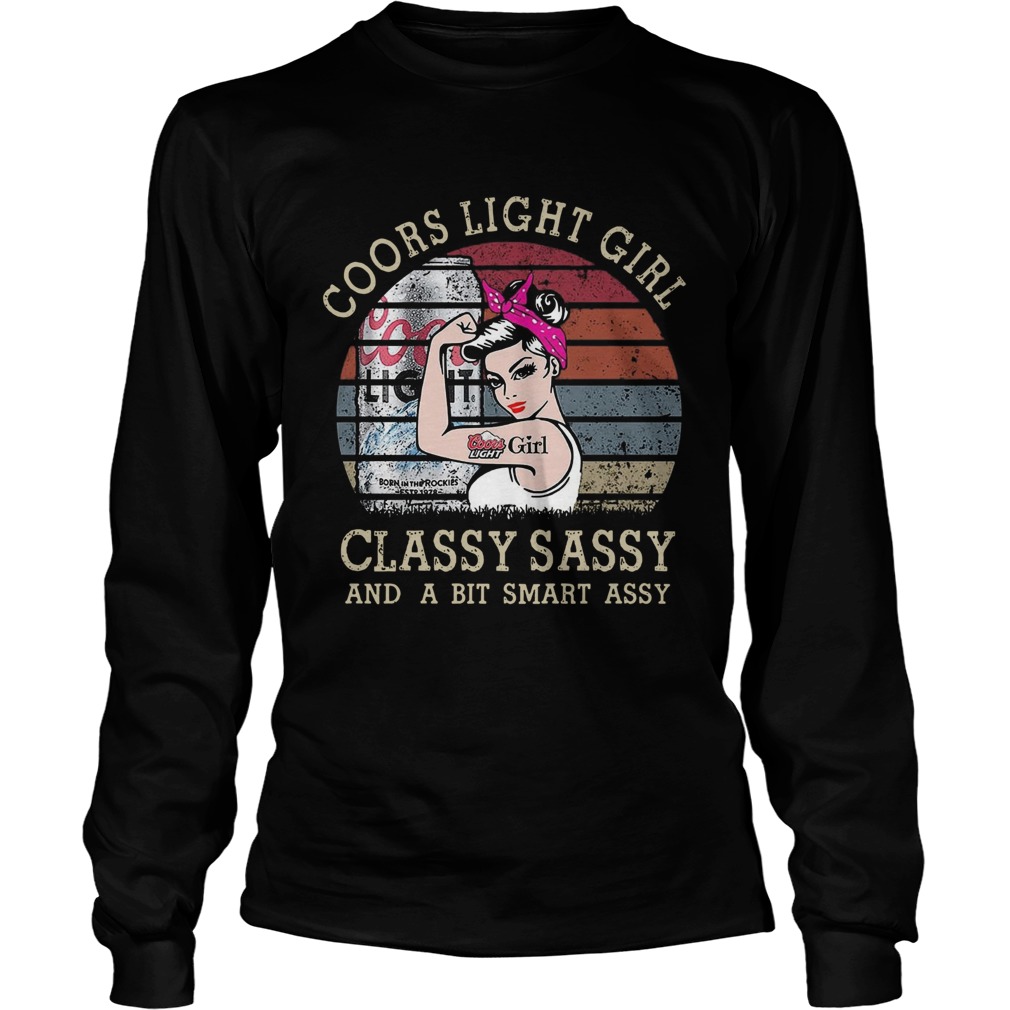 Coors Light Girl Classy Sassy And A Bit Smart Assy Long Sleeve