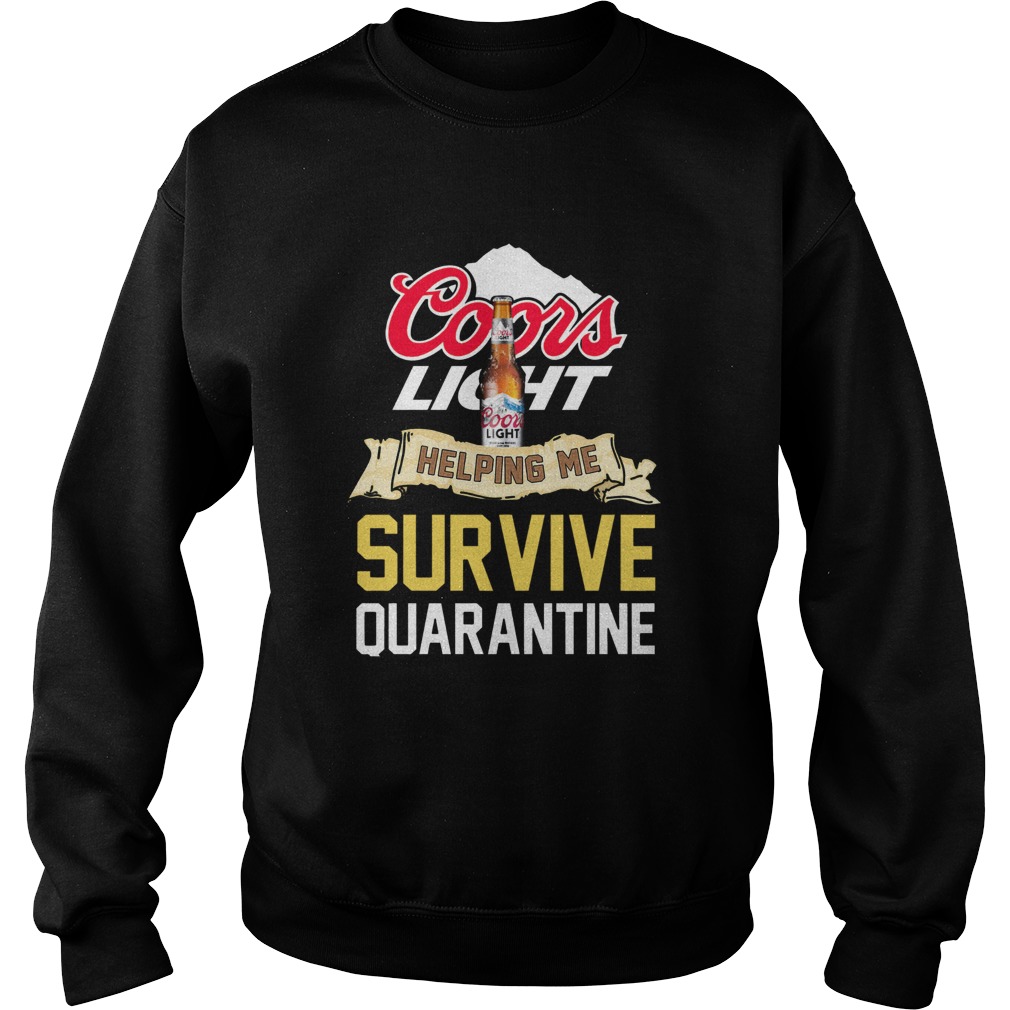 Coors Light Helping Me Survive Quarantine Covid19 Sweatshirt