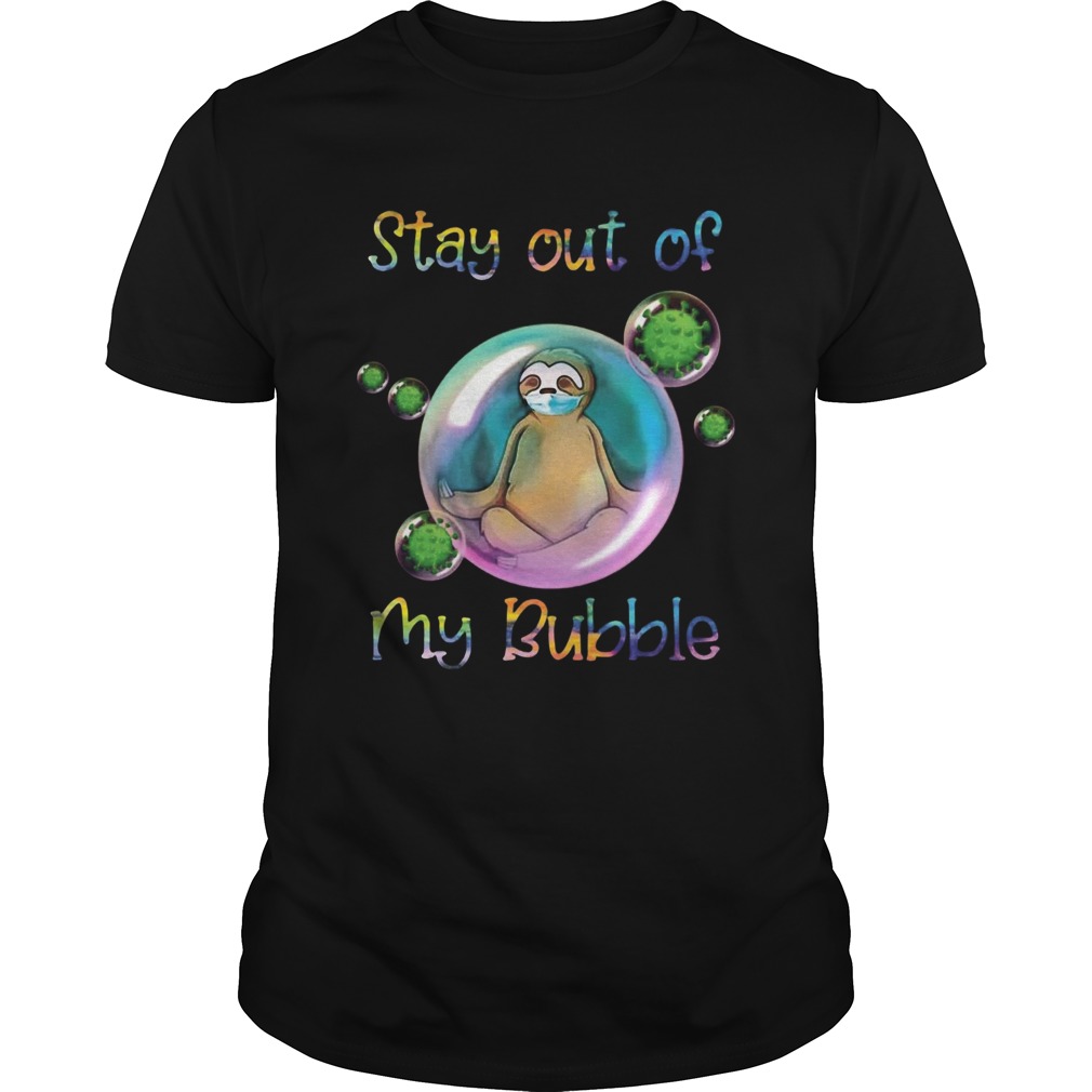 Corona Sloth Stay Out Of My Bubble shirt