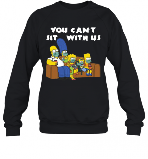 Corona The Simpson You Can't Sit With Us T-Shirt Unisex Sweatshirt
