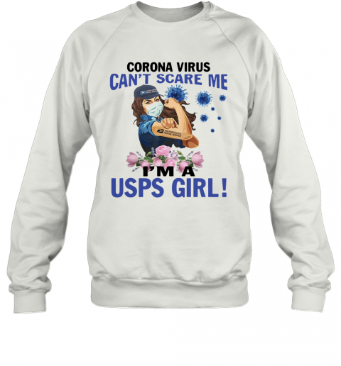 Coronavirus Can't Scare Me I'm A United States Postal Service Girl T-Shirt Unisex Sweatshirt