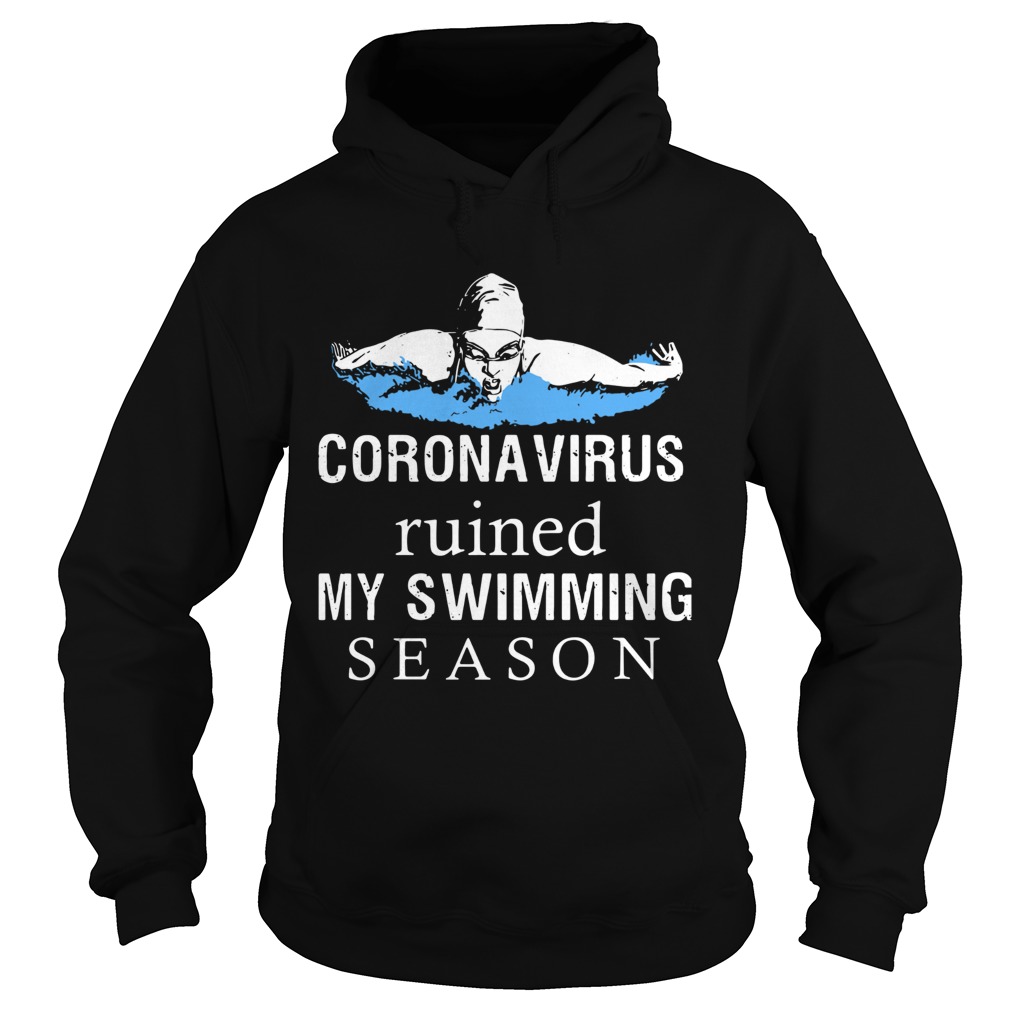 Coronavirus Ruined My Swimming Season Hoodie