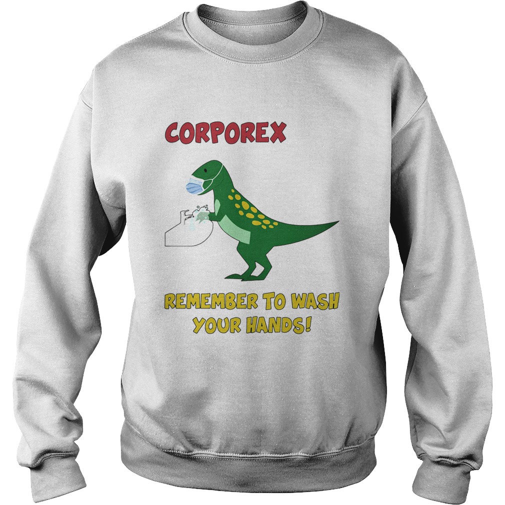 Corporex remember to wash your hands Trex Covid19 Sweatshirt