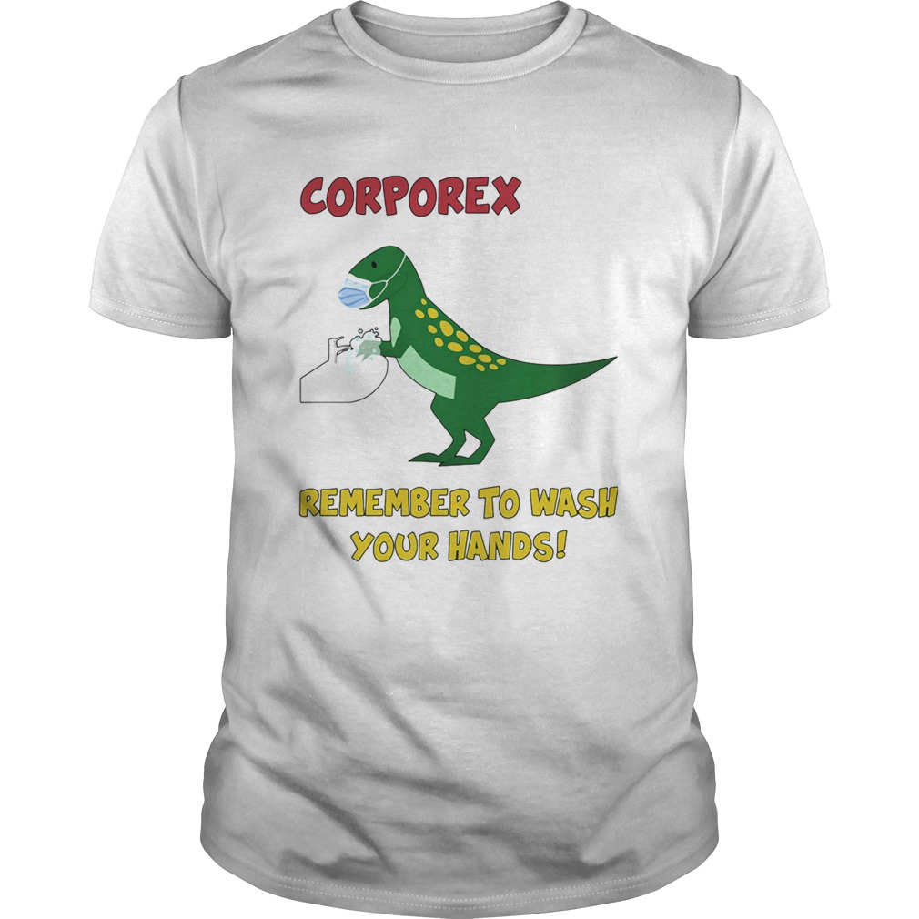 Corporex remember to wash your hands Trex Covid19 shirt
