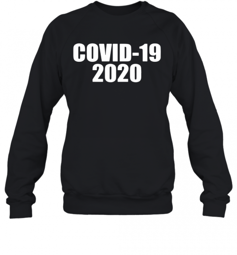 Covid 19 2020 T-Shirt Unisex Sweatshirt