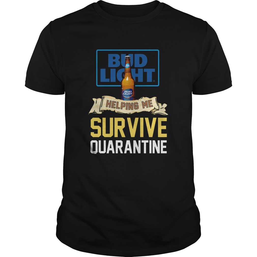 Covid 19 Bud Light Helping Me Survive Quarantine Shirt