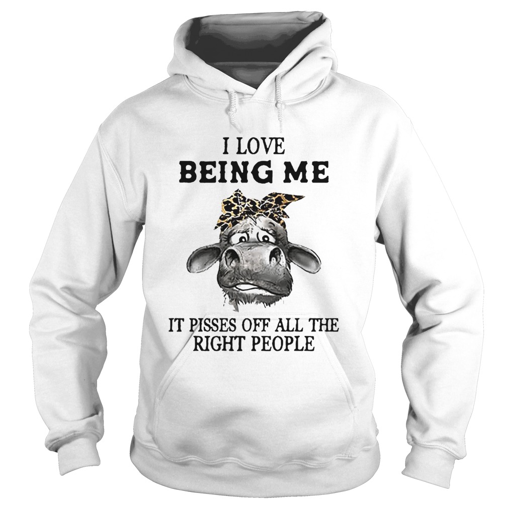 Cow I Love Being Me It Pisses Off All The Right People Hoodie