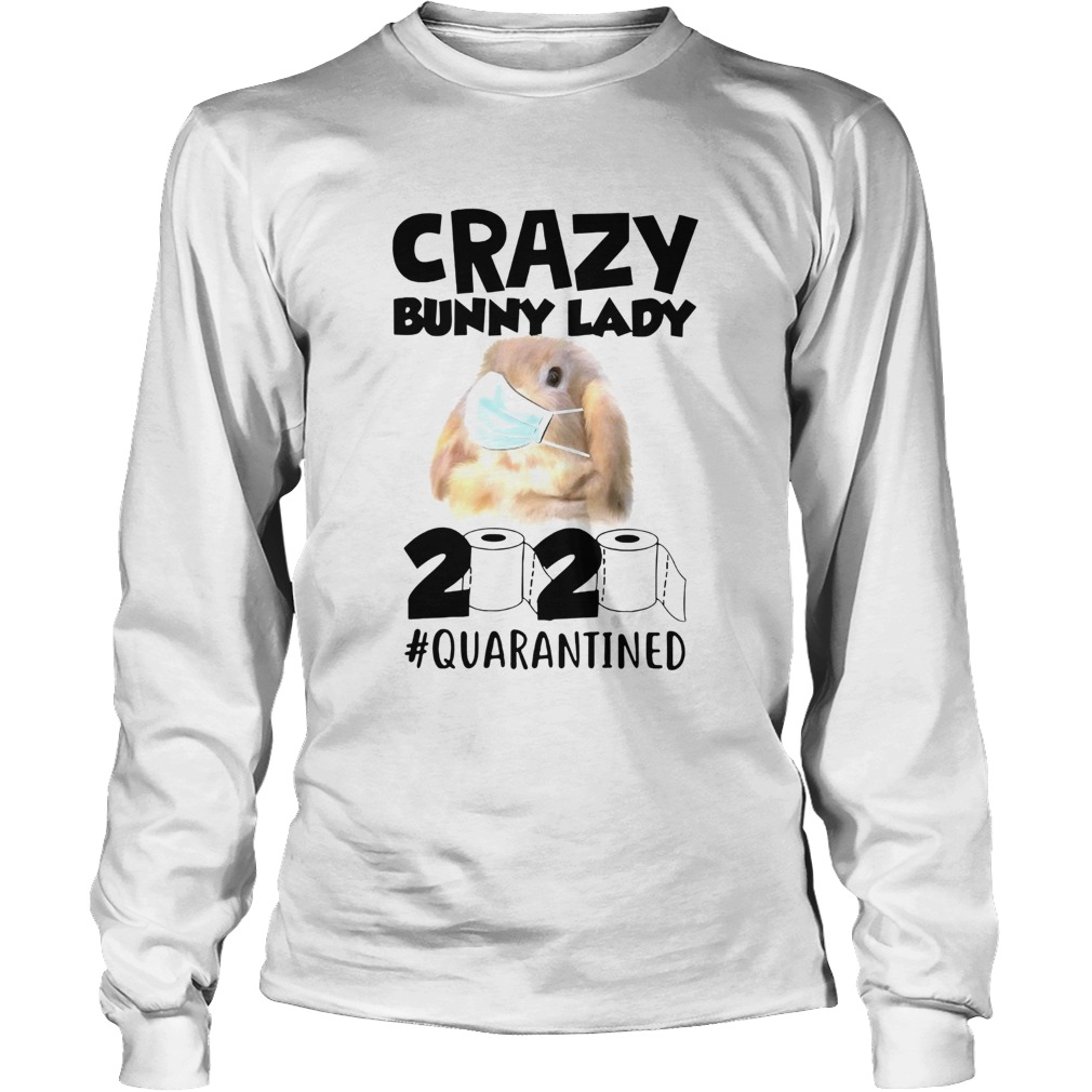 Crazy Bunny Lady 2020 Quarantined Long Sleeve