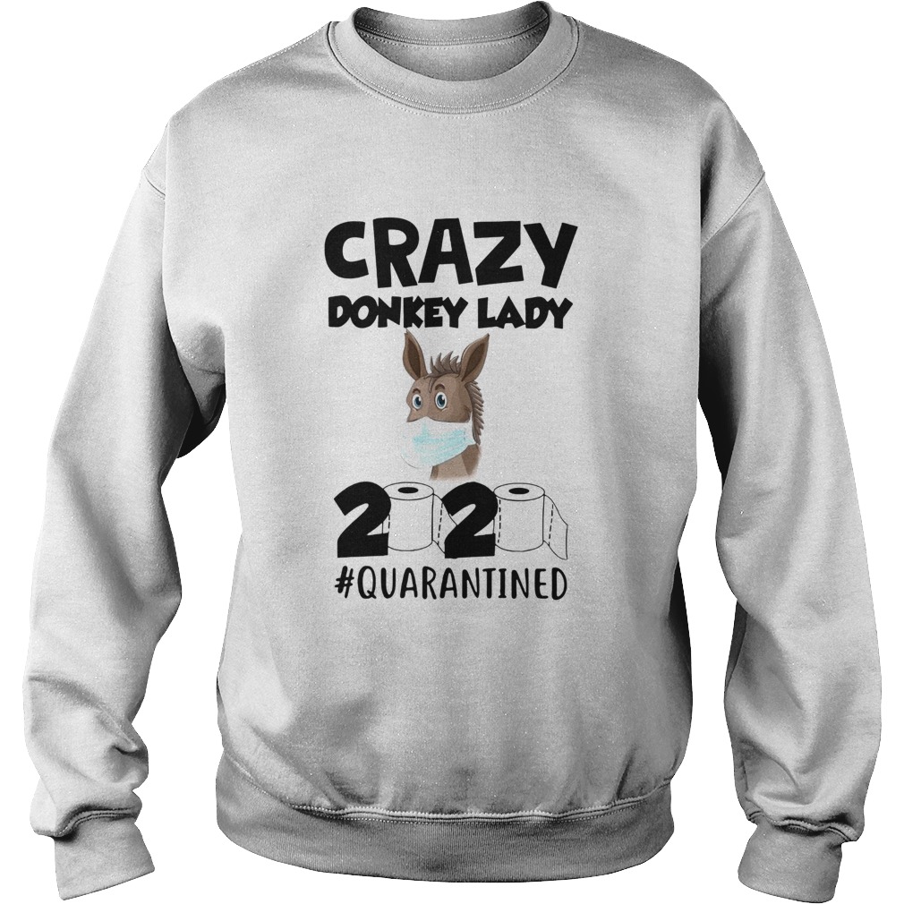 Crazy Donkey Lady 2020 Quarantined Sweatshirt