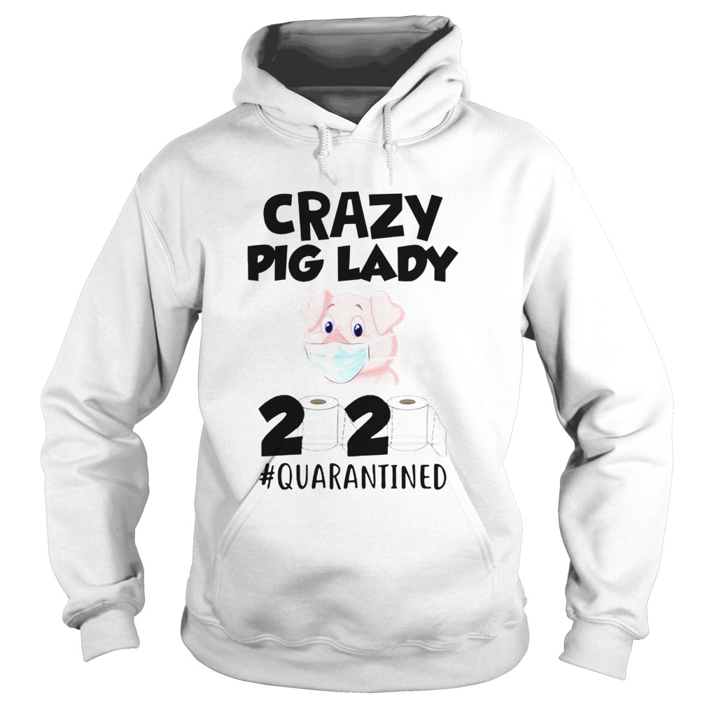 Crazy Pig Lady 2020 Quarantined Hoodie
