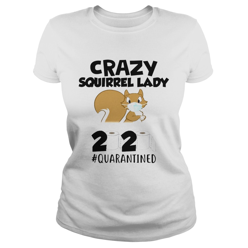 Crazy Squirrel Lady 2020 Quarantined Classic Ladies