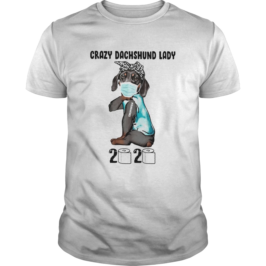 Crazy dachshund lady 2020 quarantined toilet paper mask covid19 shirt