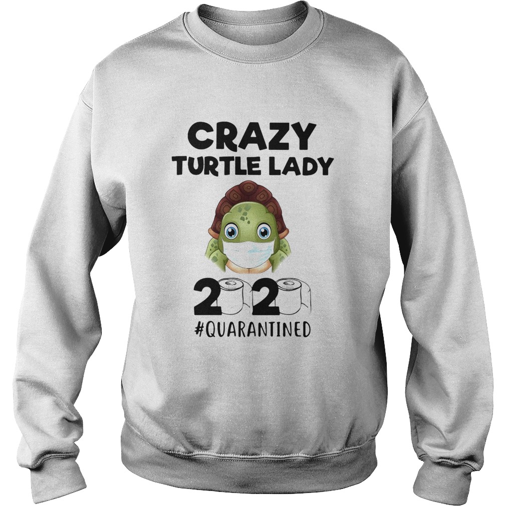 Crazy turtle lady mask 2020 quarantined toilet paper Sweatshirt