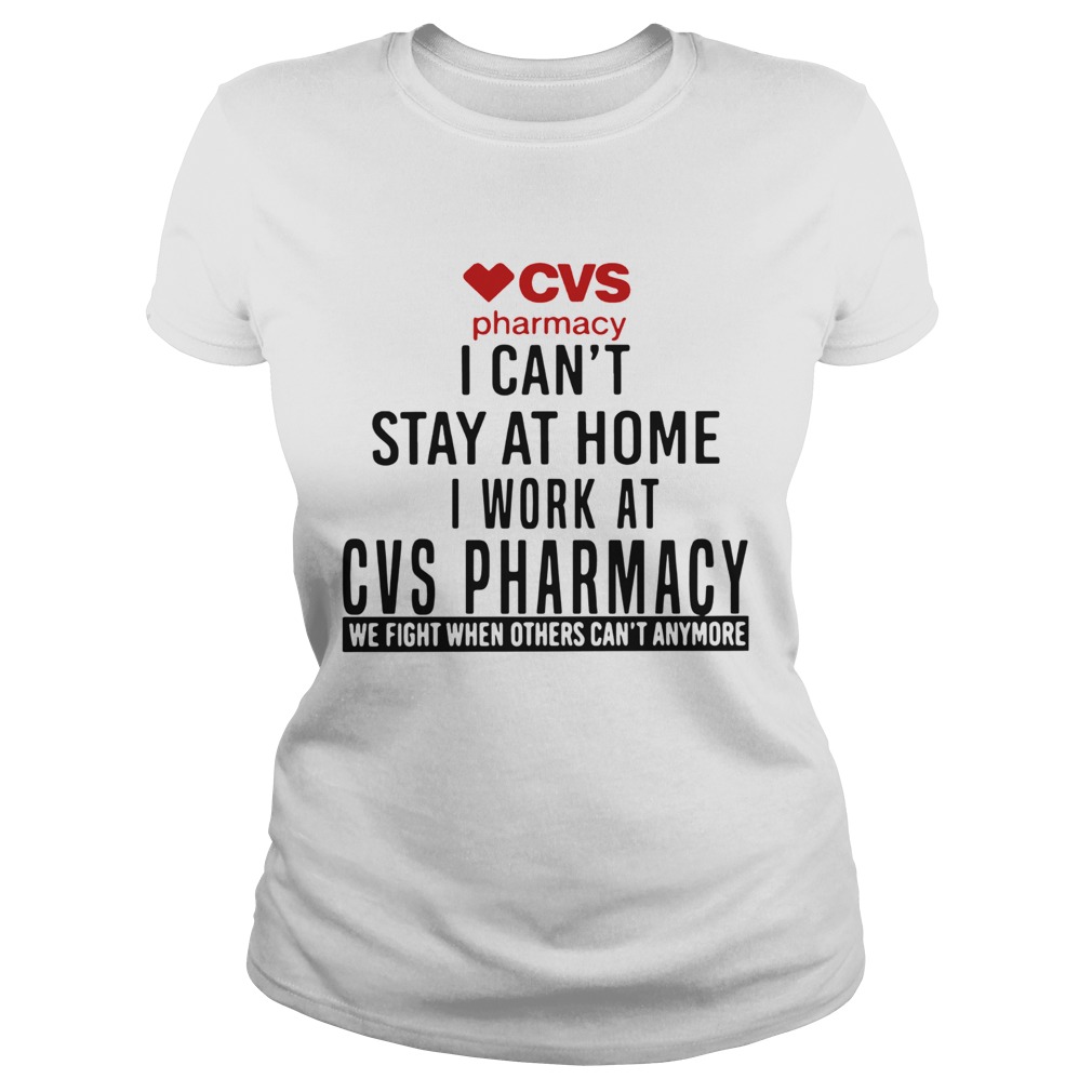 Cvs Pharmacy I Cant Stay At Home I Work At Cvs Pharmacy Classic Ladies