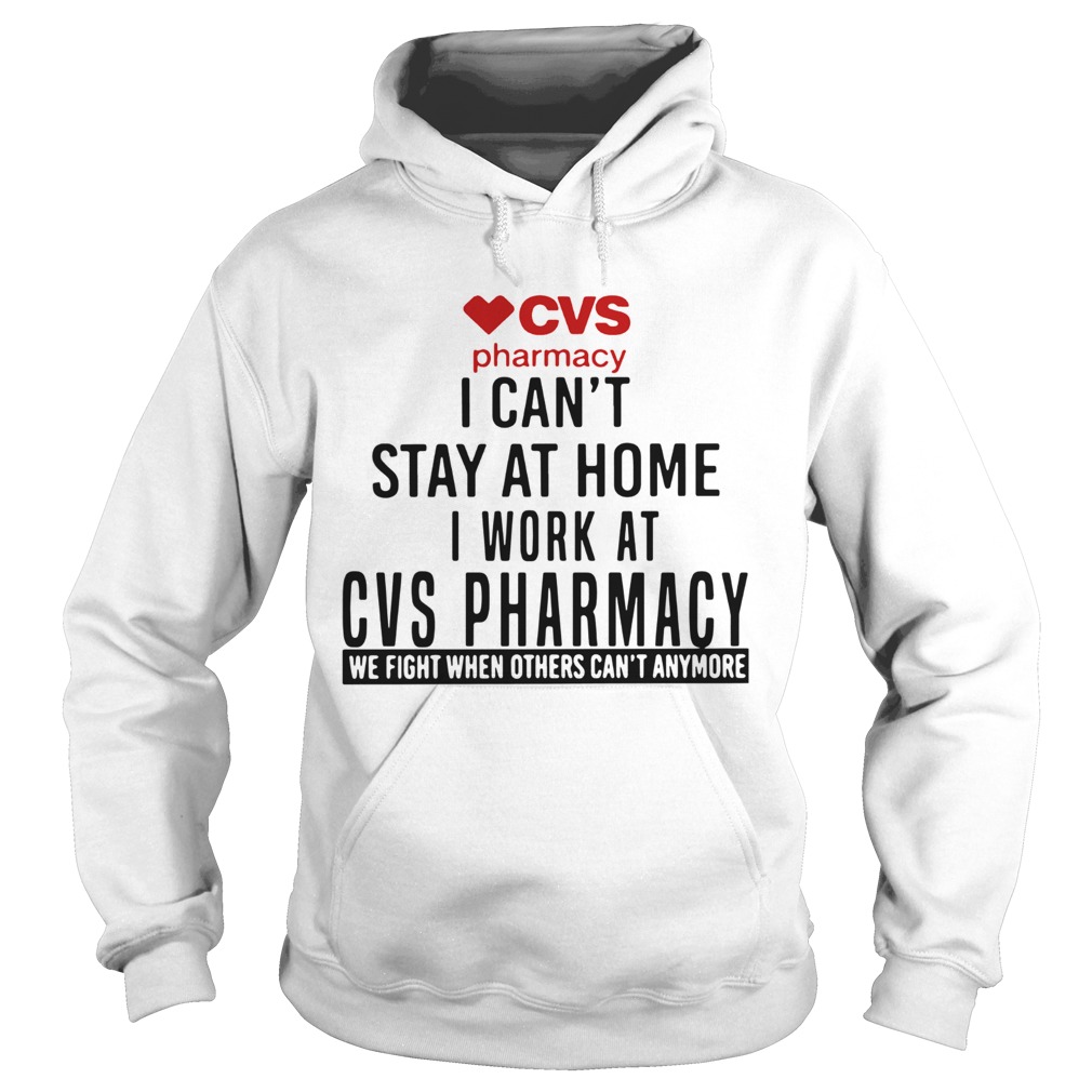 Cvs Pharmacy I Cant Stay At Home I Work At Cvs Pharmacy Hoodie