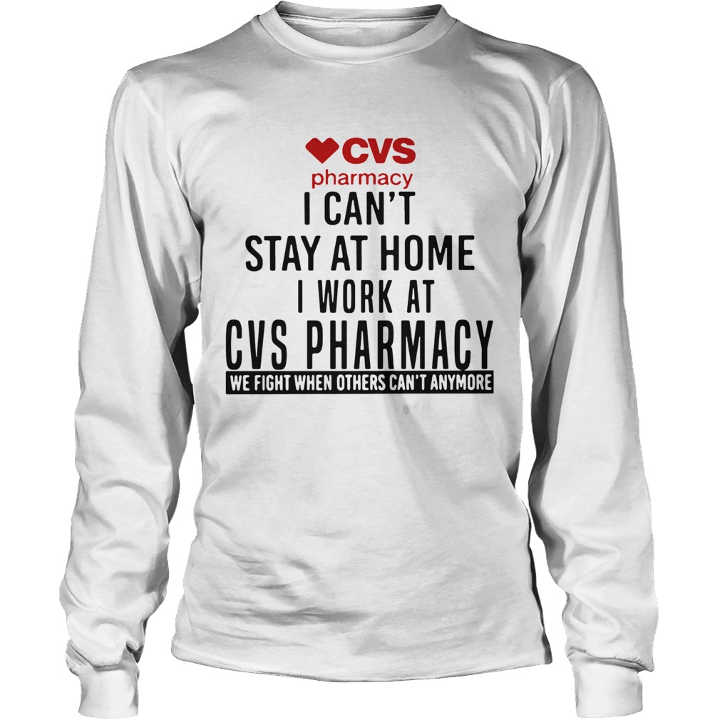 Cvs Pharmacy I Cant Stay At Home I Work At Cvs Pharmacy Long Sleeve