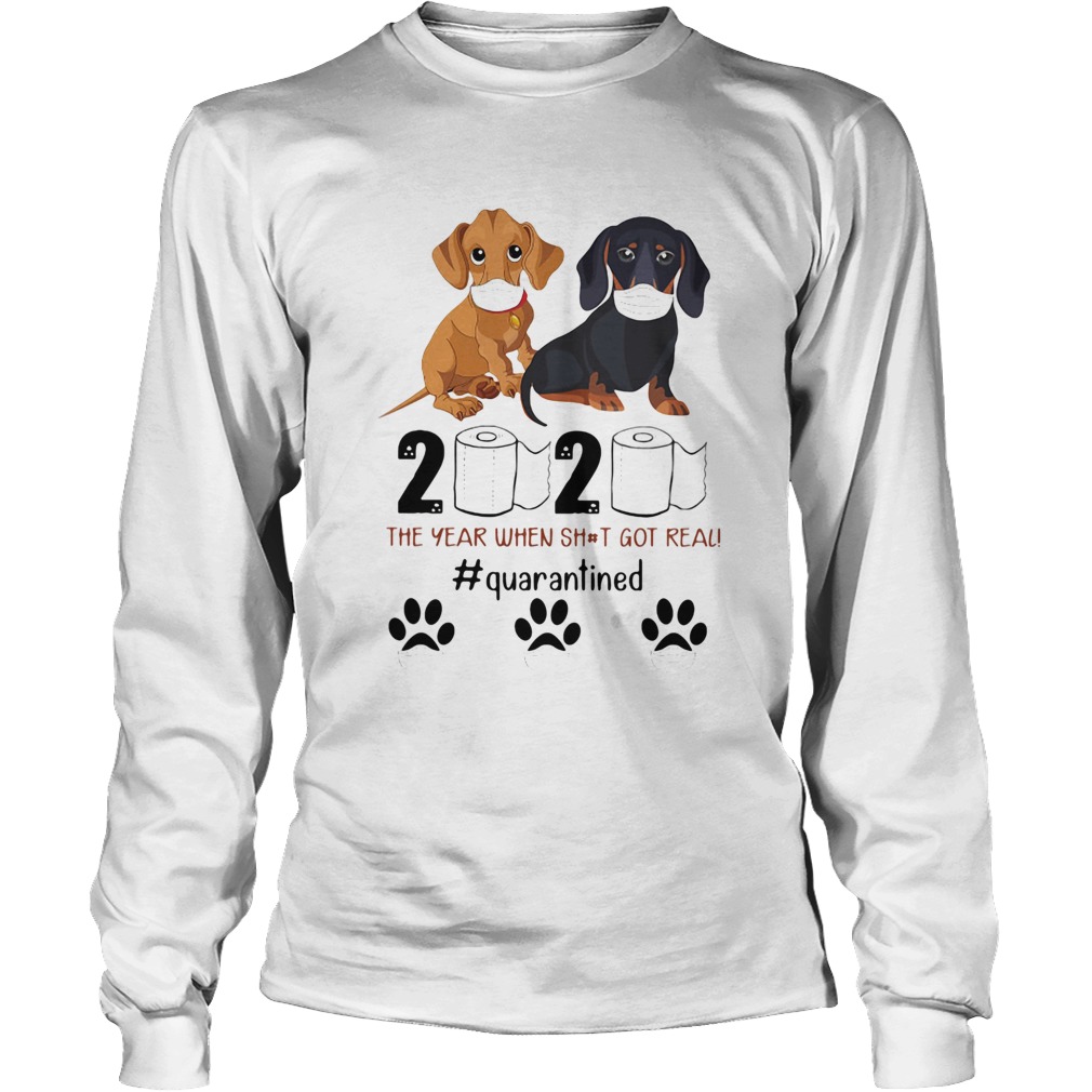 Dachshund 2020 the year when shit got real quarantined Long Sleeve