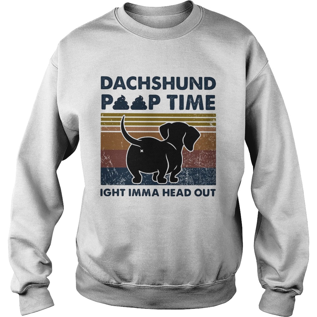 Dachshund poop time ight imma head out vintage Sweatshirt