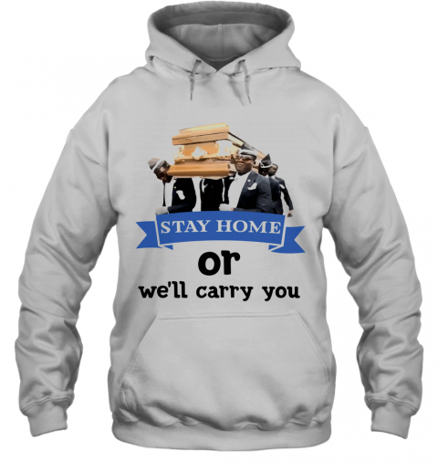 Dancer Stay Home Or We'Ll Carry You T-Shirt Unisex Hoodie