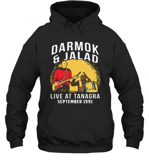 Darmok And Jalad Live At Tanagra September 1991 T-Shirt Unisex Hoodie