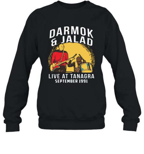 Darmok And Jalad Live At Tanagra September 1991 T-Shirt Unisex Sweatshirt
