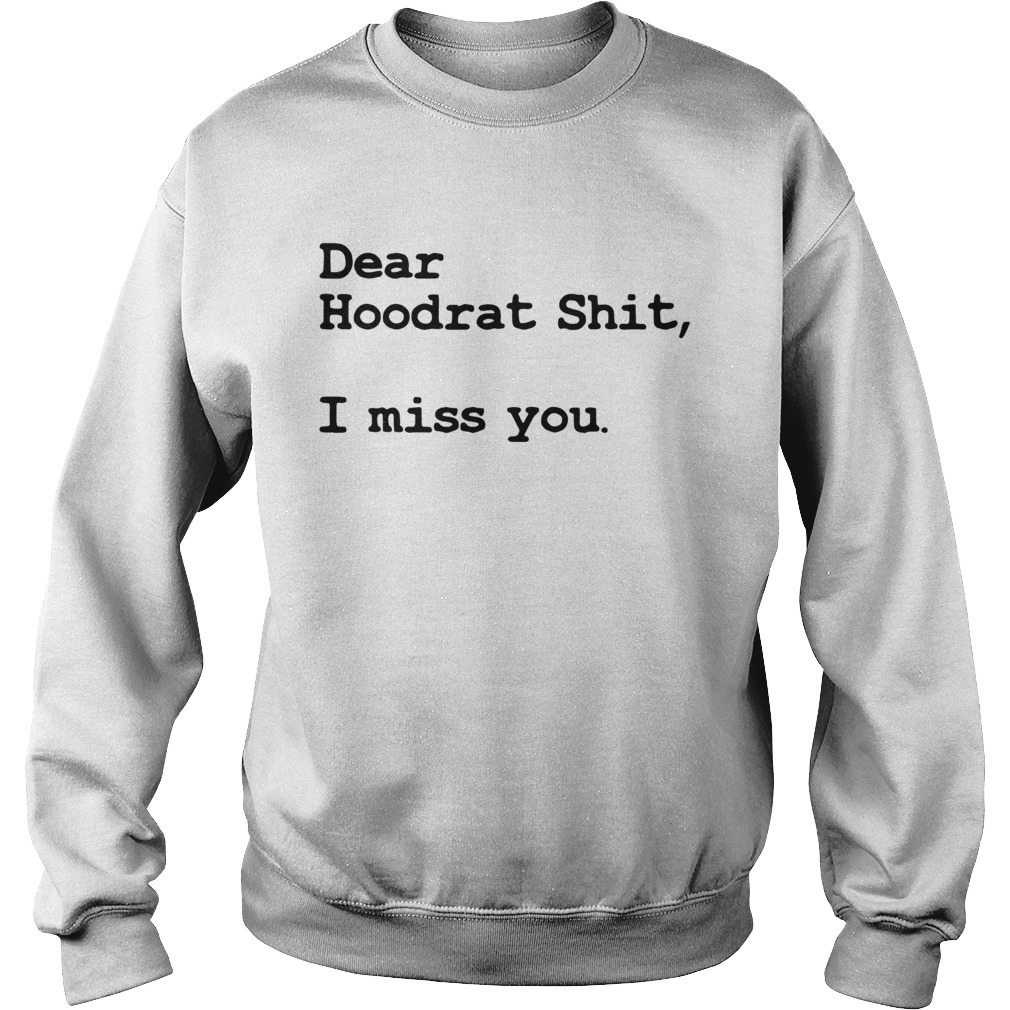 Dear Hoodrat Shit I Miss You Sweatshirt