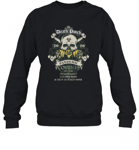 Death Punch 2020 Pandemic Covid 19 In Case Of Emergency Cut This T-Shirt Unisex Sweatshirt