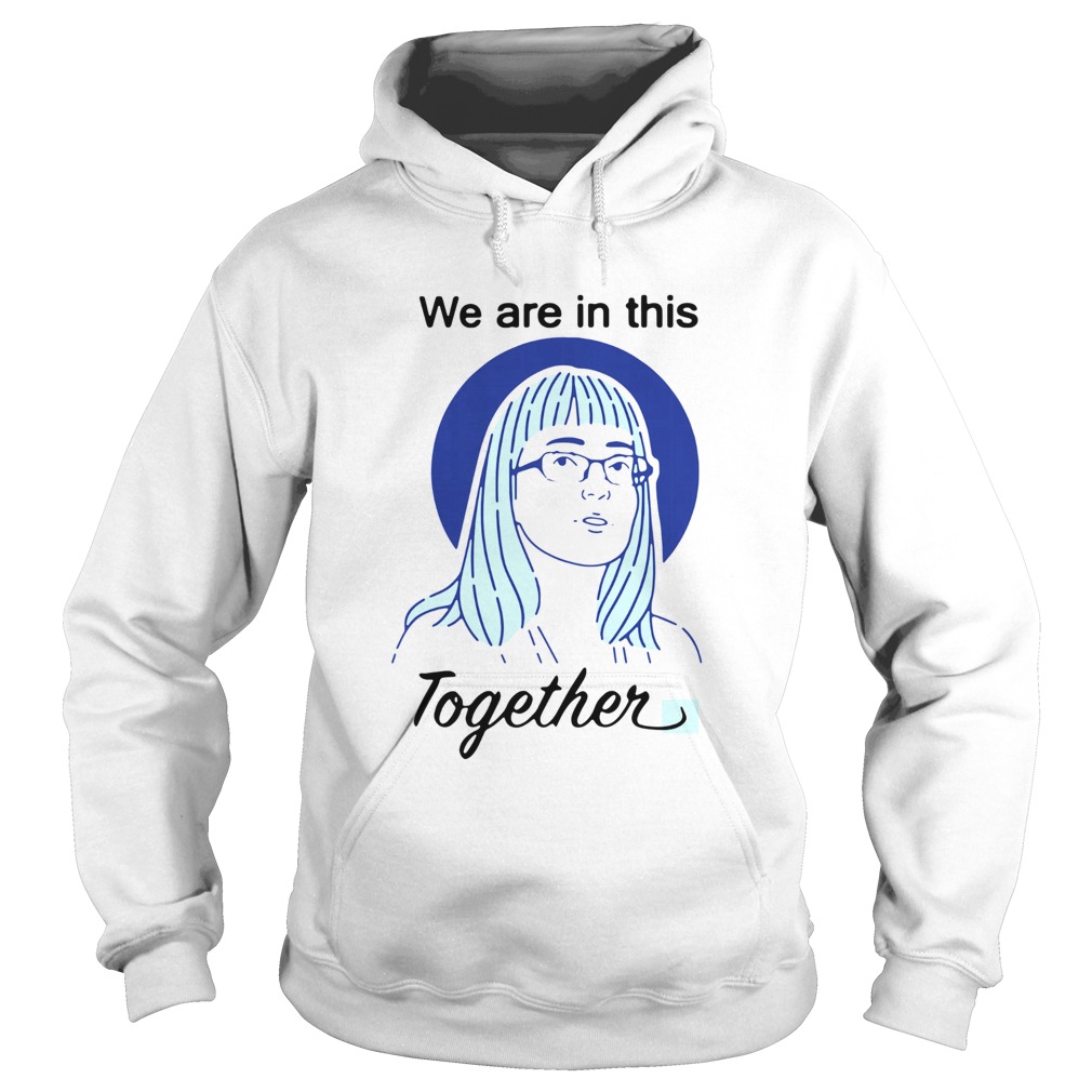 Deena Hinshaw We Are In This Together Hoodie