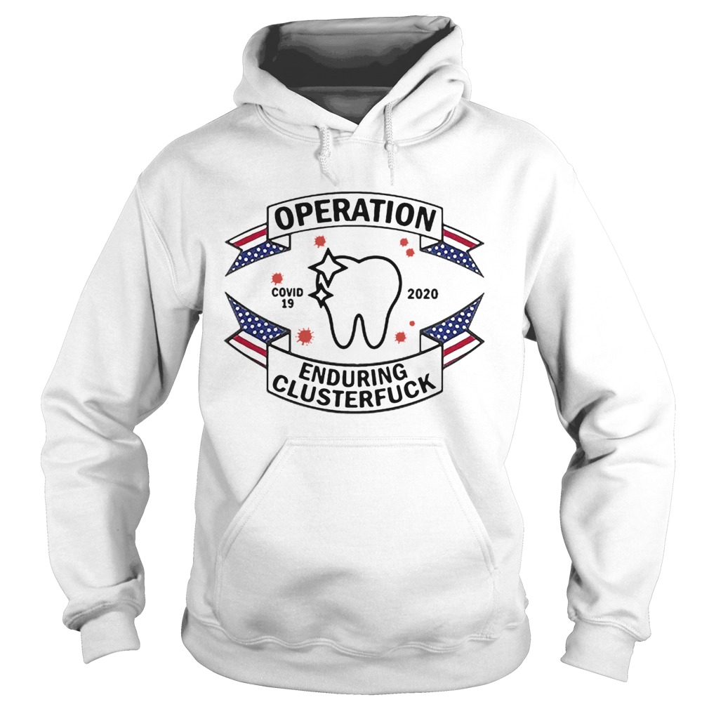 Dental Assistant Operation COVID19 2020 Enduring Clusterfuck Hoodie