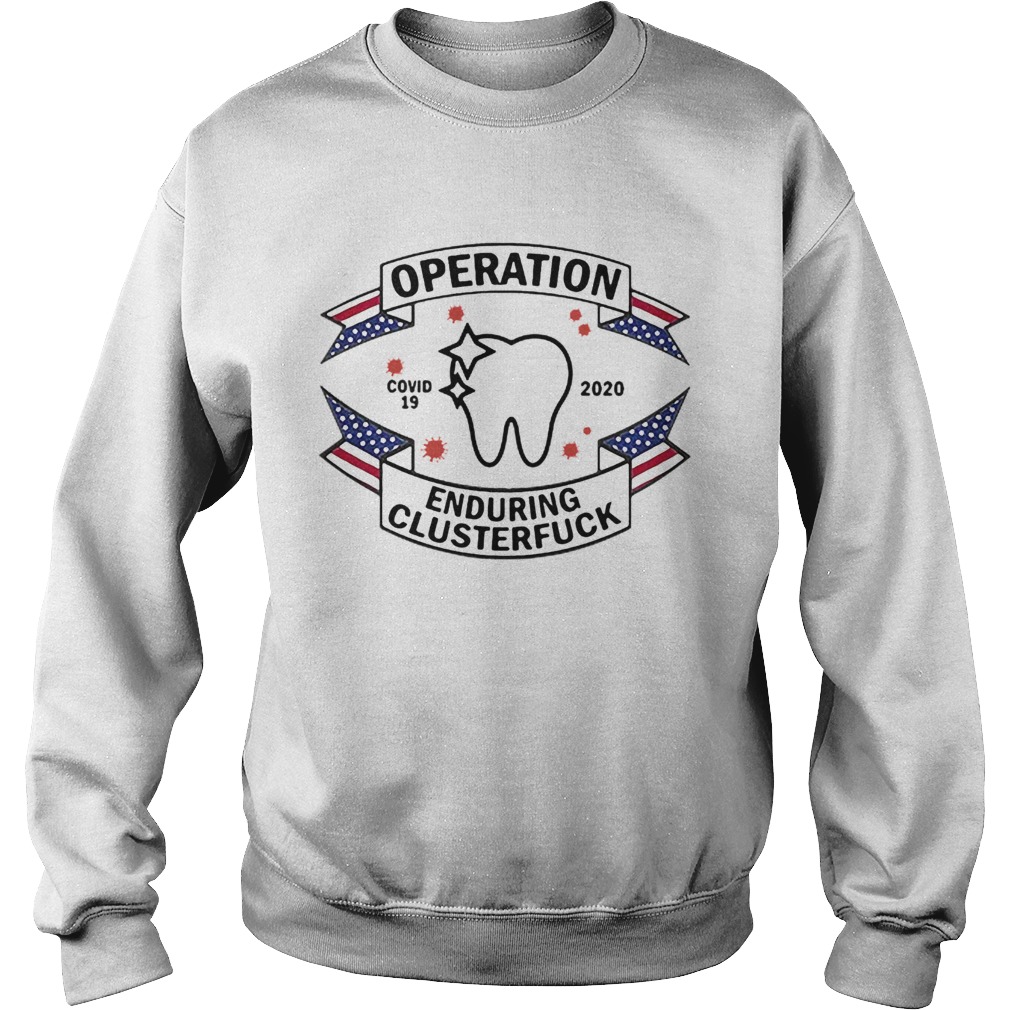 Dental Assistant Operation COVID19 2020 Enduring Clusterfuck Sweatshirt