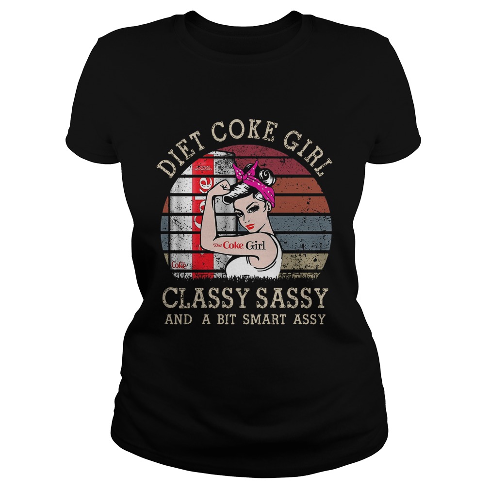 Diet Coke Girl Classy Sassy And A Bit Smart Assy Classic Ladies