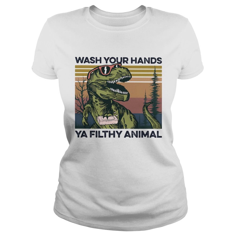 Dinosaur wash your hands ya filthy animal vintage Classic Ladies