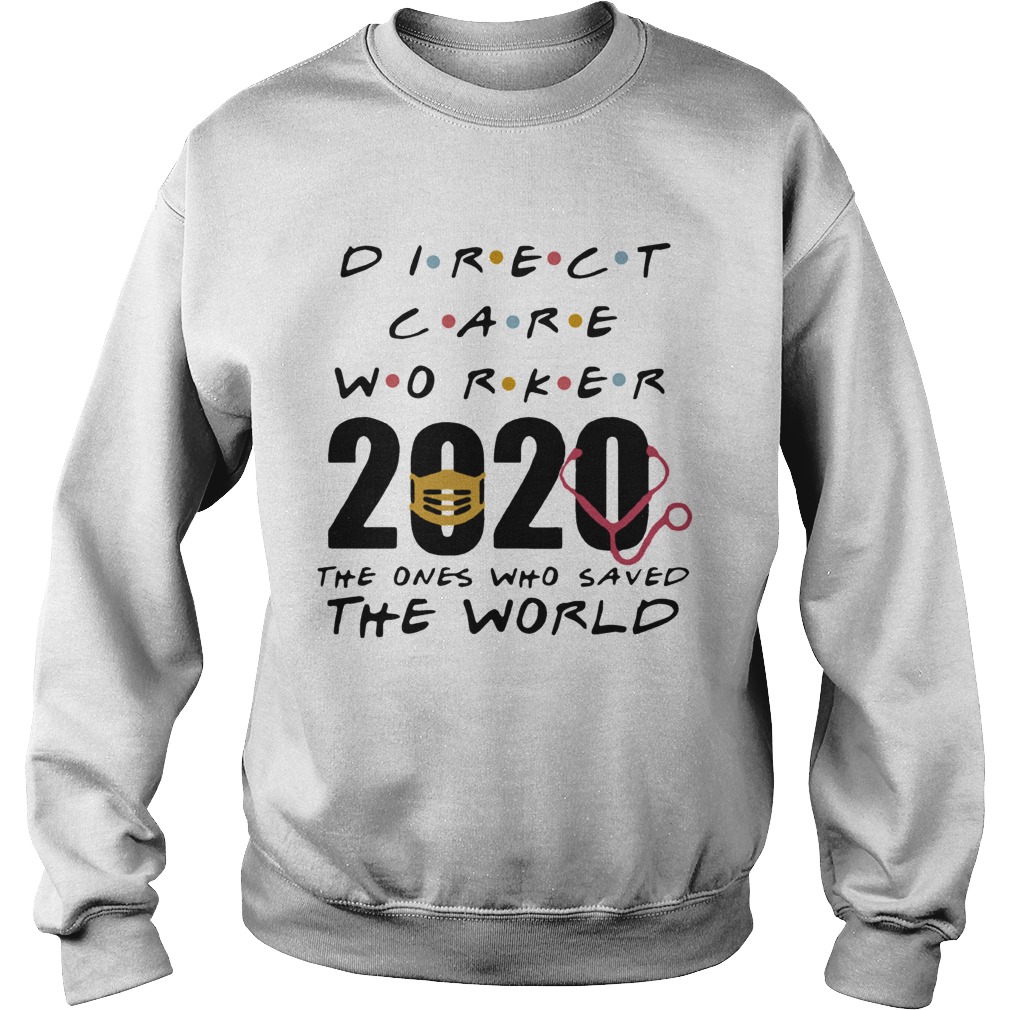 Direct Care Worker 2020 The Ones Who Saved The World Sweatshirt