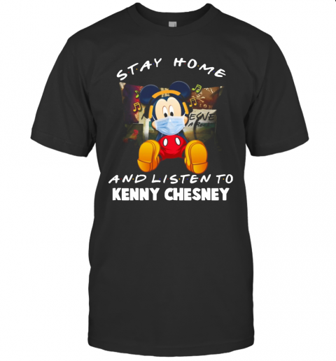 Disney Mickey Mouse Stay Home And Listen To Kenny Chesney Covid 19 T-Shirt