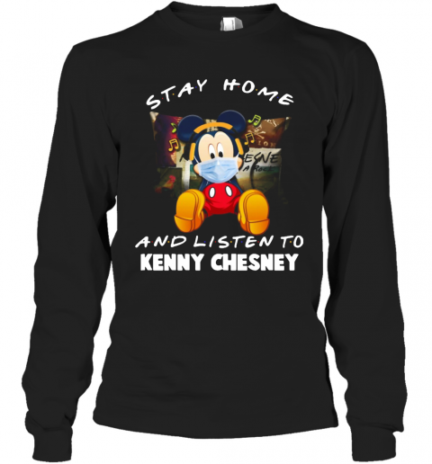 Disney Mickey Mouse Stay Home And Listen To Kenny Chesney Covid 19 T-Shirt Long Sleeved T-shirt 