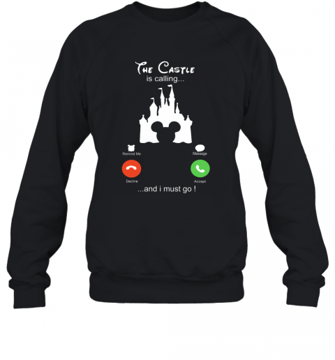 Disney The Castle Is Calling And I Must Go T-Shirt Unisex Sweatshirt